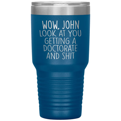 Wow Look at You Getting a Doctorate Tumbler