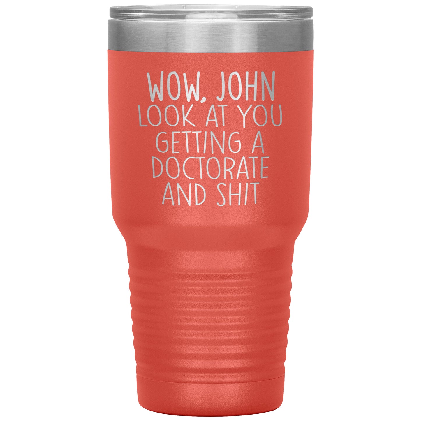 Wow Look at You Getting a Doctorate Tumbler