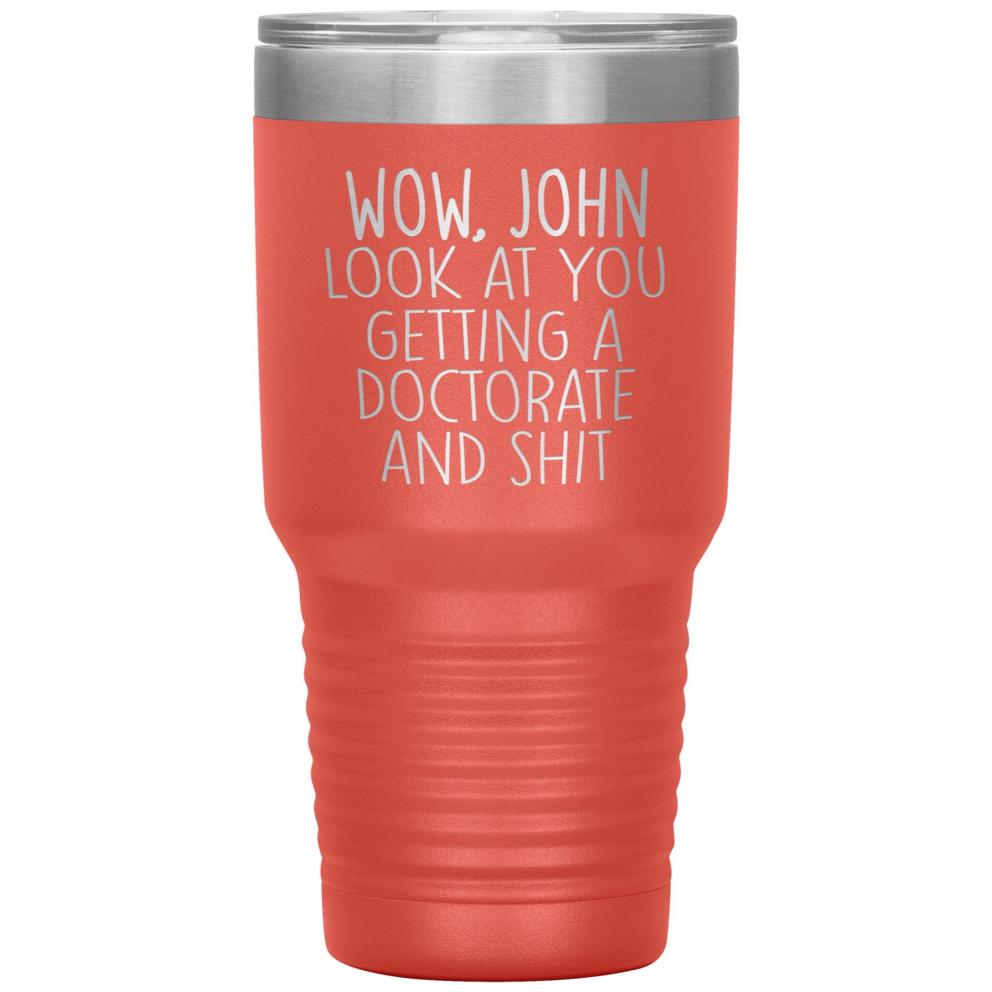 Wow Look at You Getting a Doctorate Tumbler