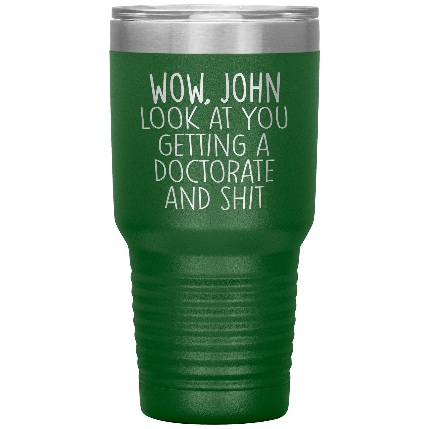 Wow Look at You Getting a Doctorate Tumbler