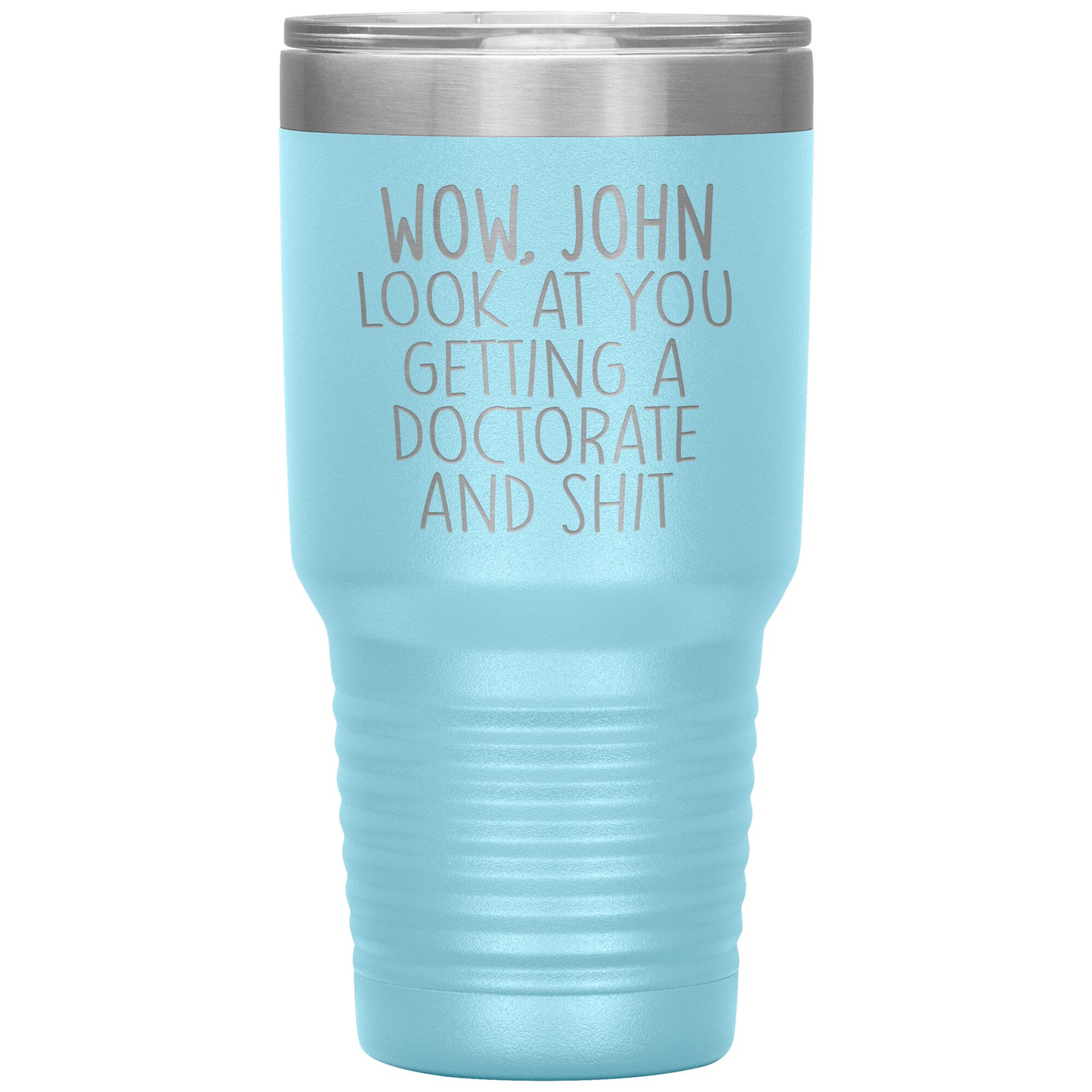 Wow Look at You Getting a Doctorate Tumbler