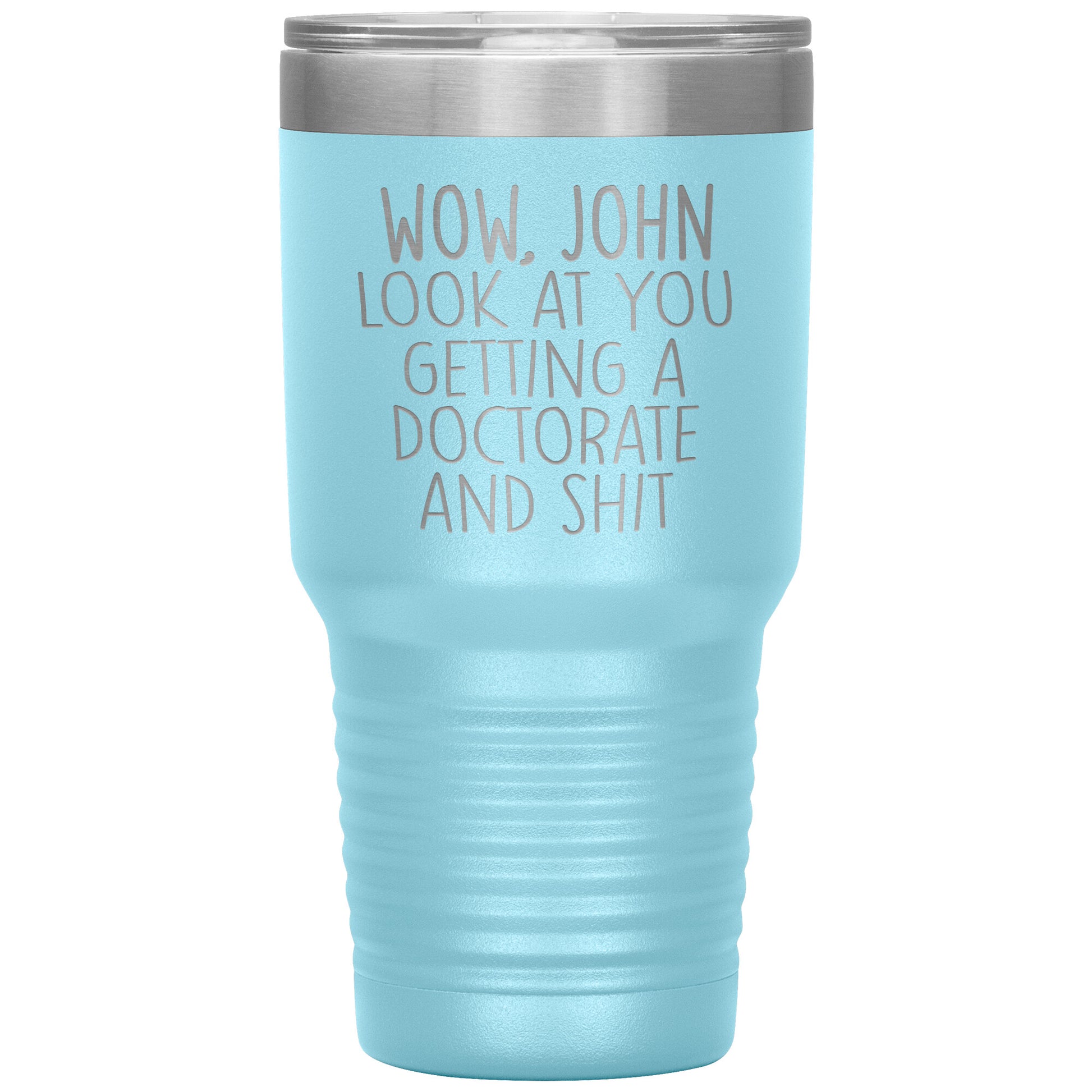 Wow Look at You Getting a Doctorate Tumbler