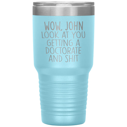 Wow Look at You Getting a Doctorate Tumbler