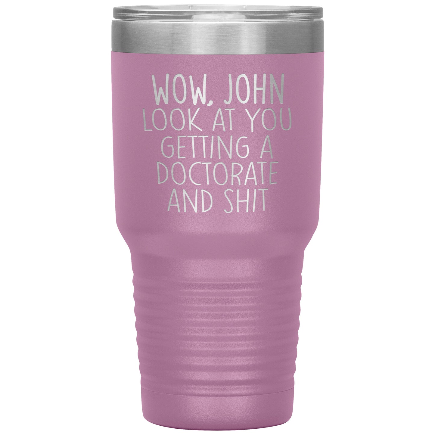 Wow Look at You Getting a Doctorate Tumbler