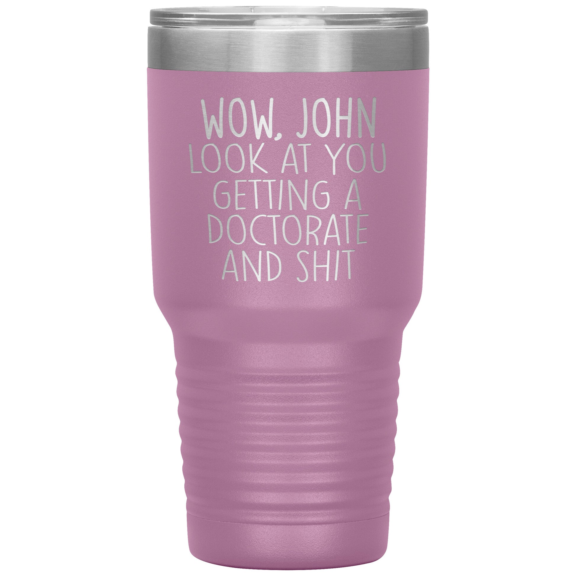 Wow Look at You Getting a Doctorate Tumbler