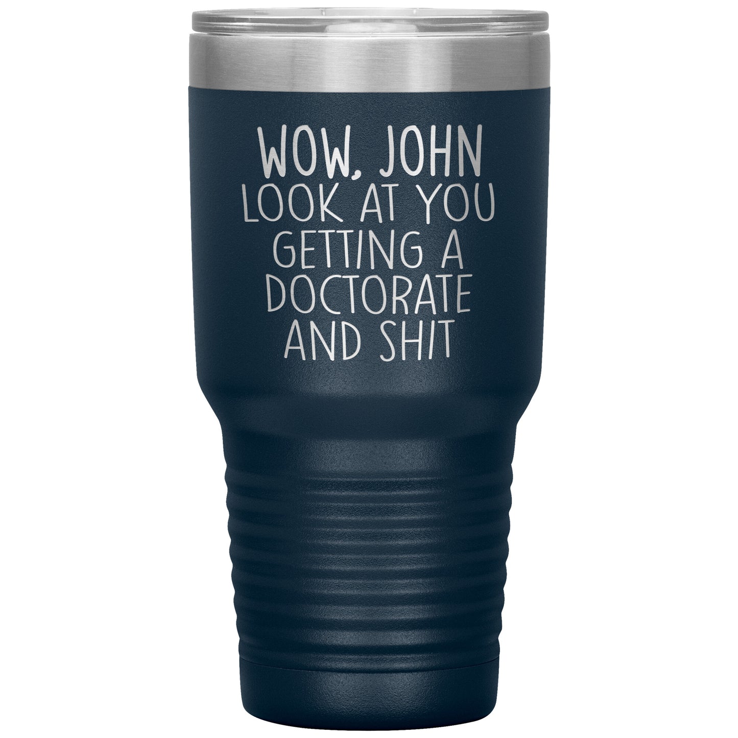 Wow Look at You Getting a Doctorate Tumbler