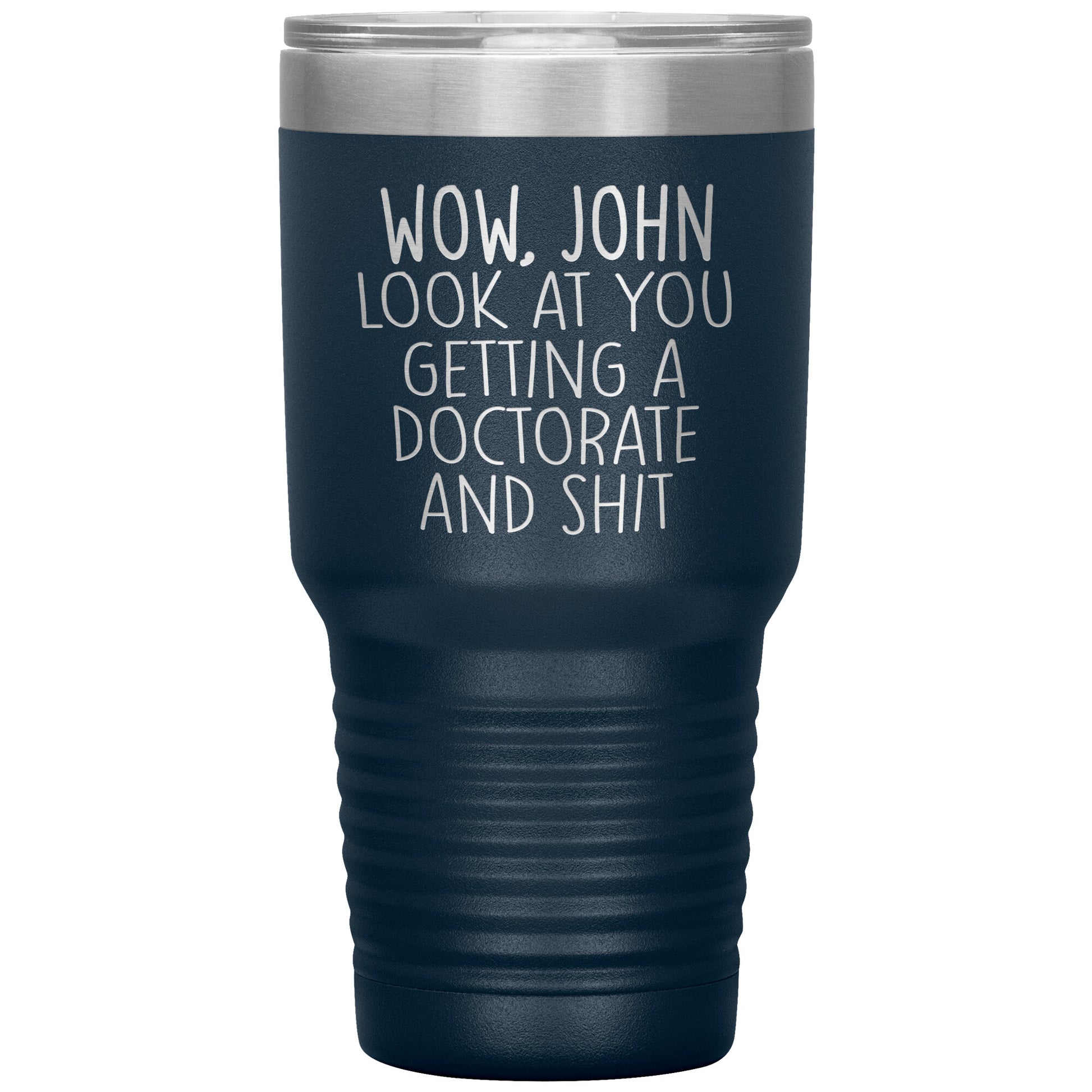 Wow Look at You Getting a Doctorate Tumbler