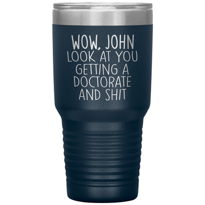 Wow Look at You Getting a Doctorate Tumbler