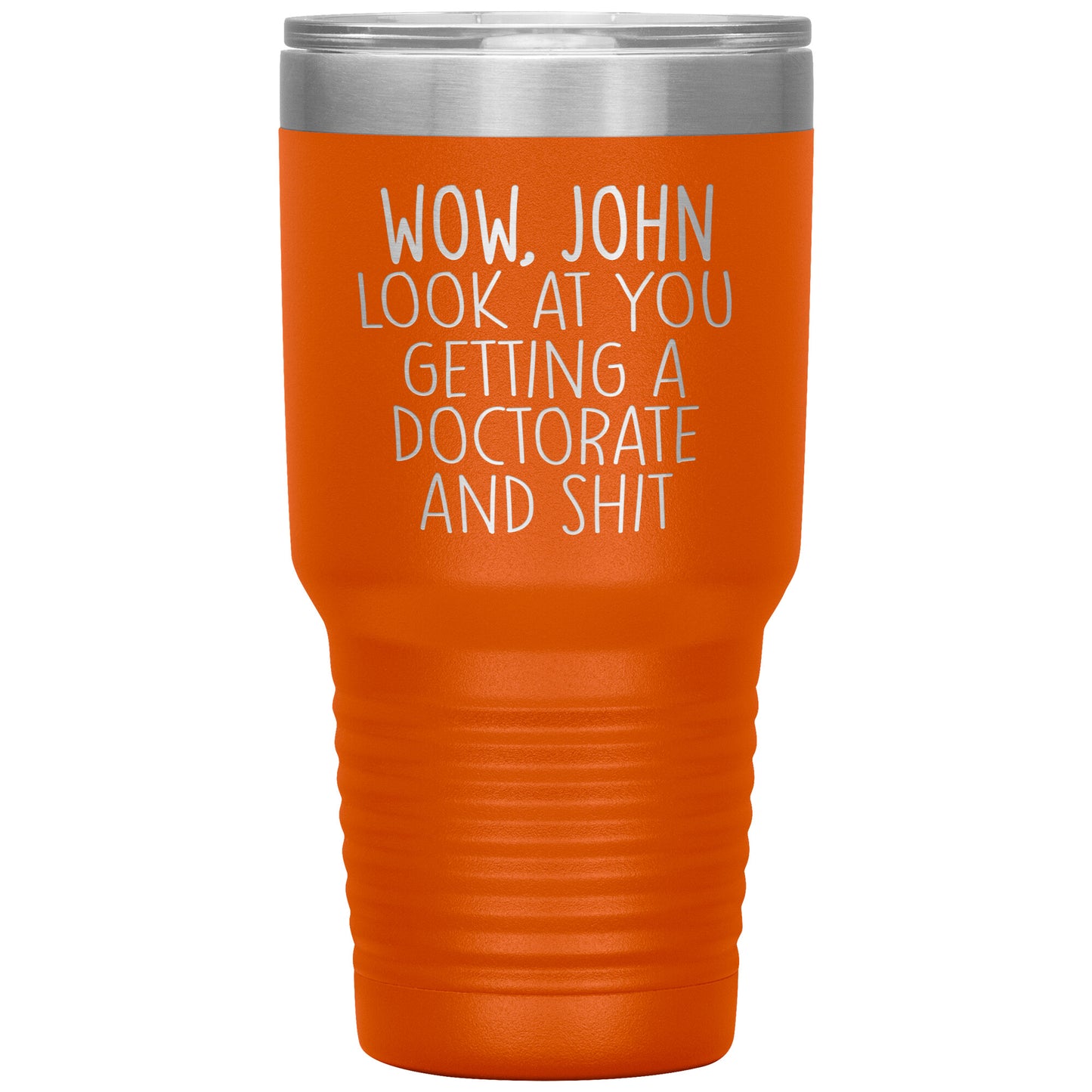 Wow Look at You Getting a Doctorate Tumbler