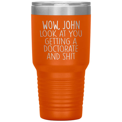 Wow Look at You Getting a Doctorate Tumbler