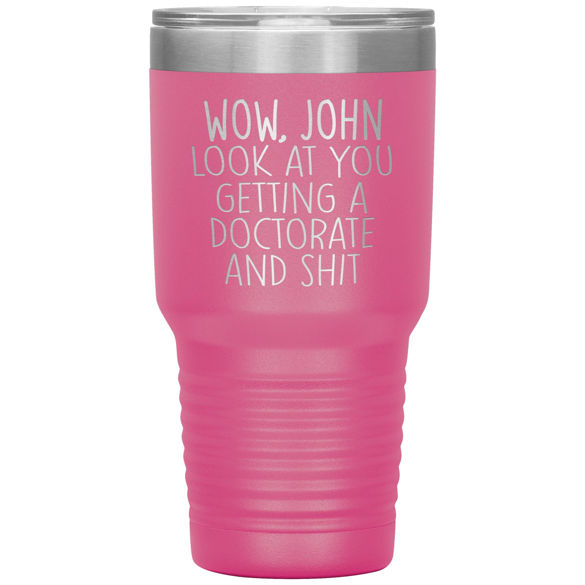 Wow Look at You Getting a Doctorate Tumbler