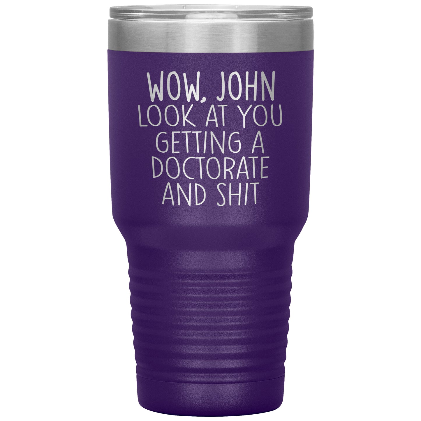 Wow Look at You Getting a Doctorate Tumbler