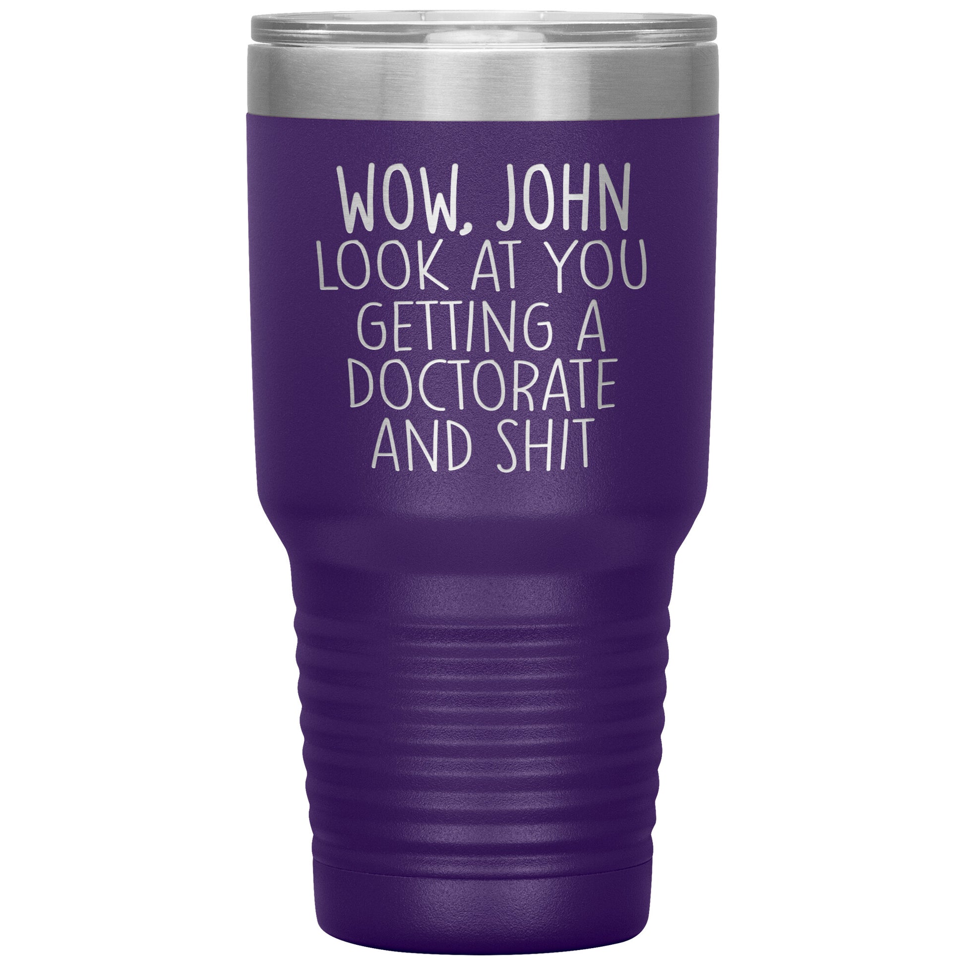 Wow Look at You Getting a Doctorate Tumbler