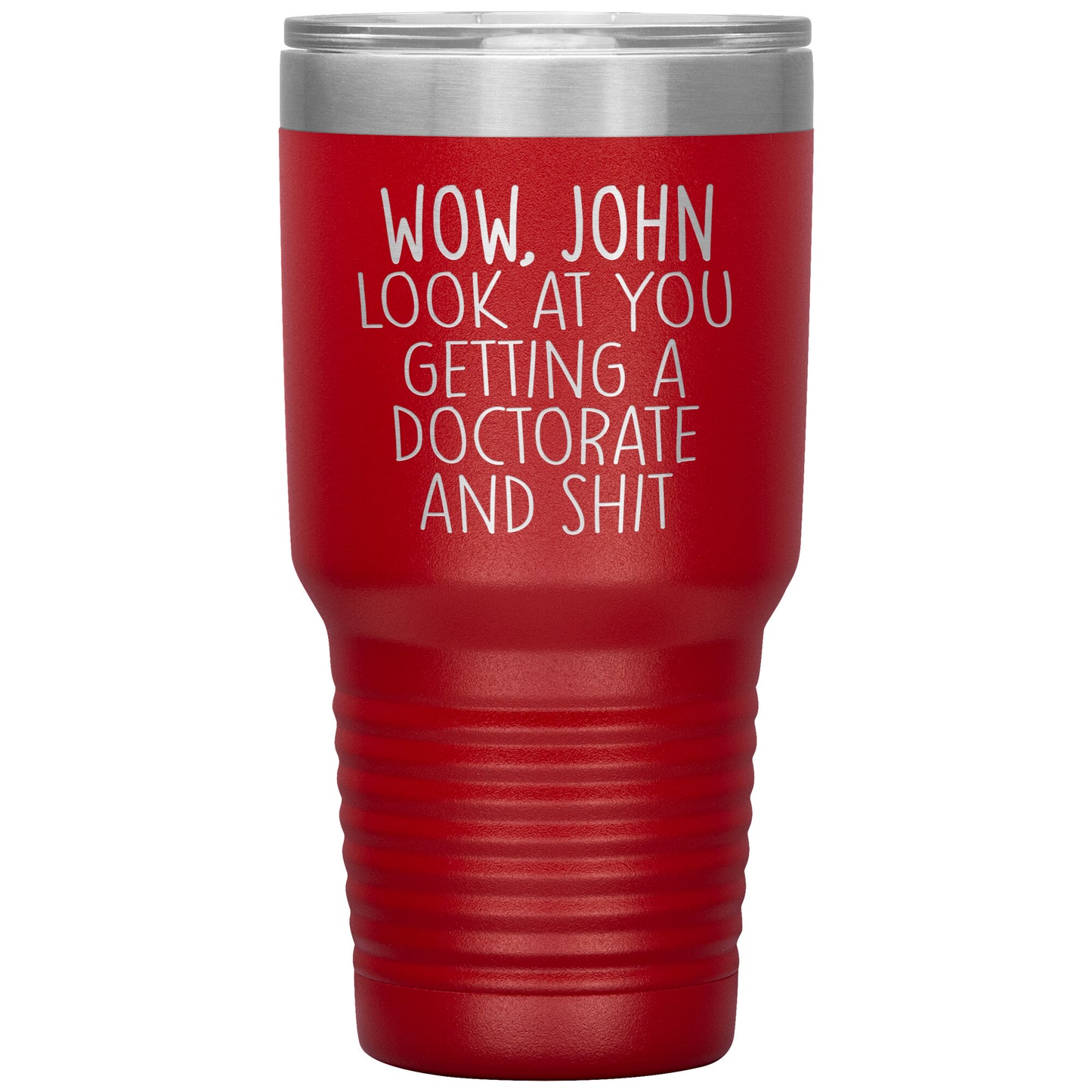 Wow Look at You Getting a Doctorate Tumbler