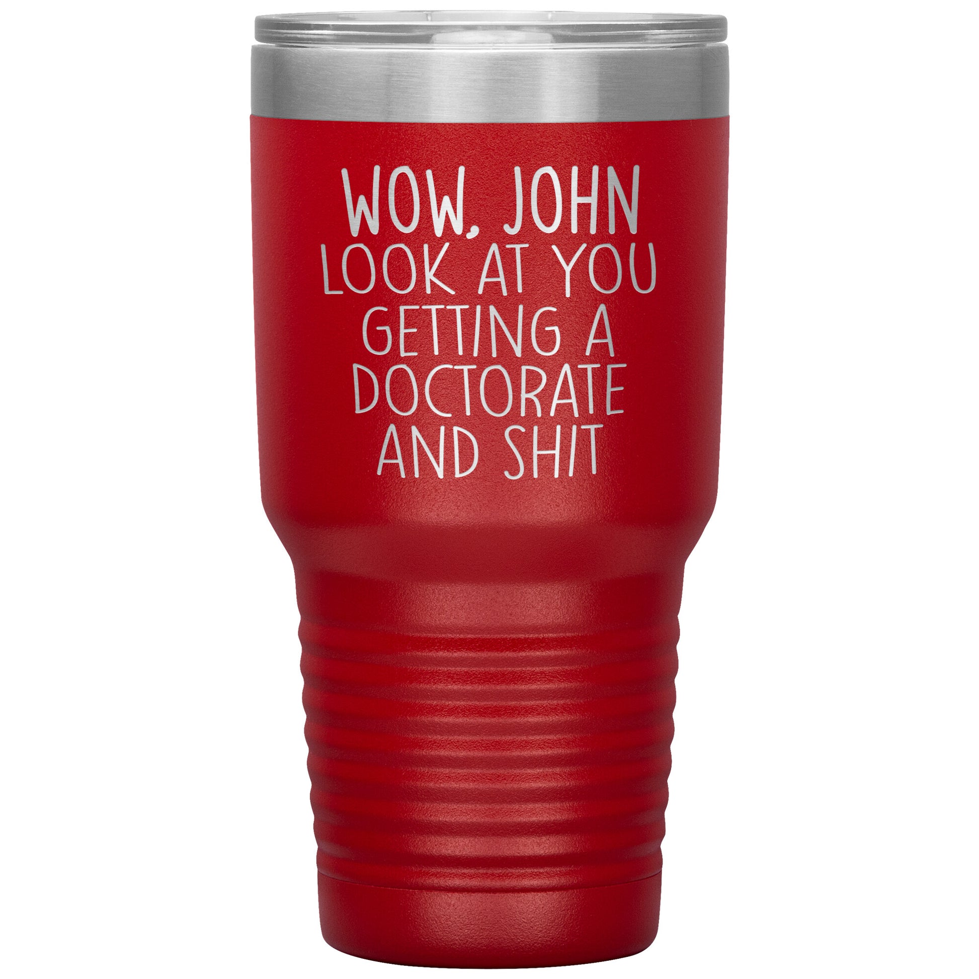 Wow Look at You Getting a Doctorate Tumbler