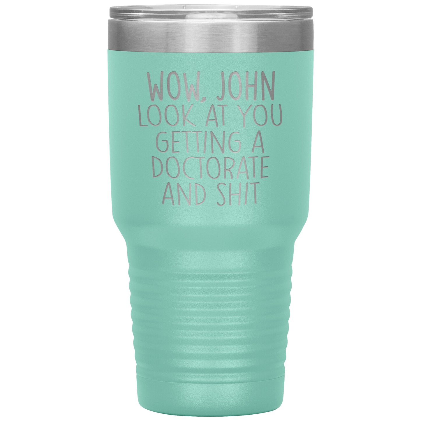 Wow Look at You Getting a Doctorate Tumbler
