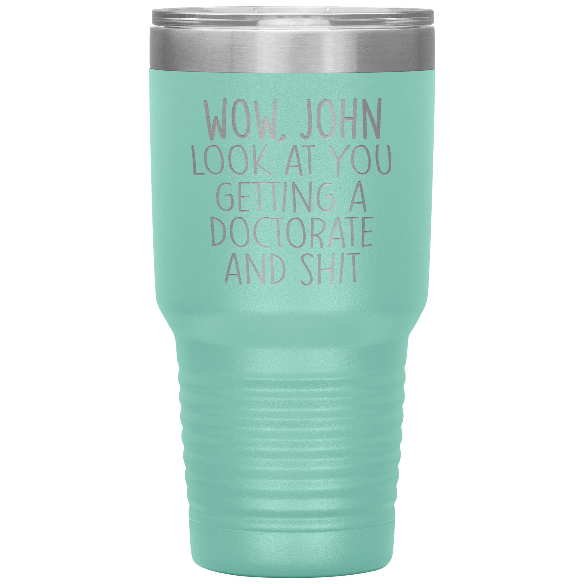 Wow Look at You Getting a Doctorate Tumbler