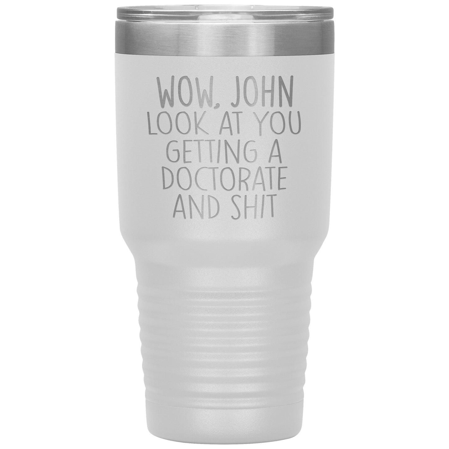 Wow Look at You Getting a Doctorate Tumbler