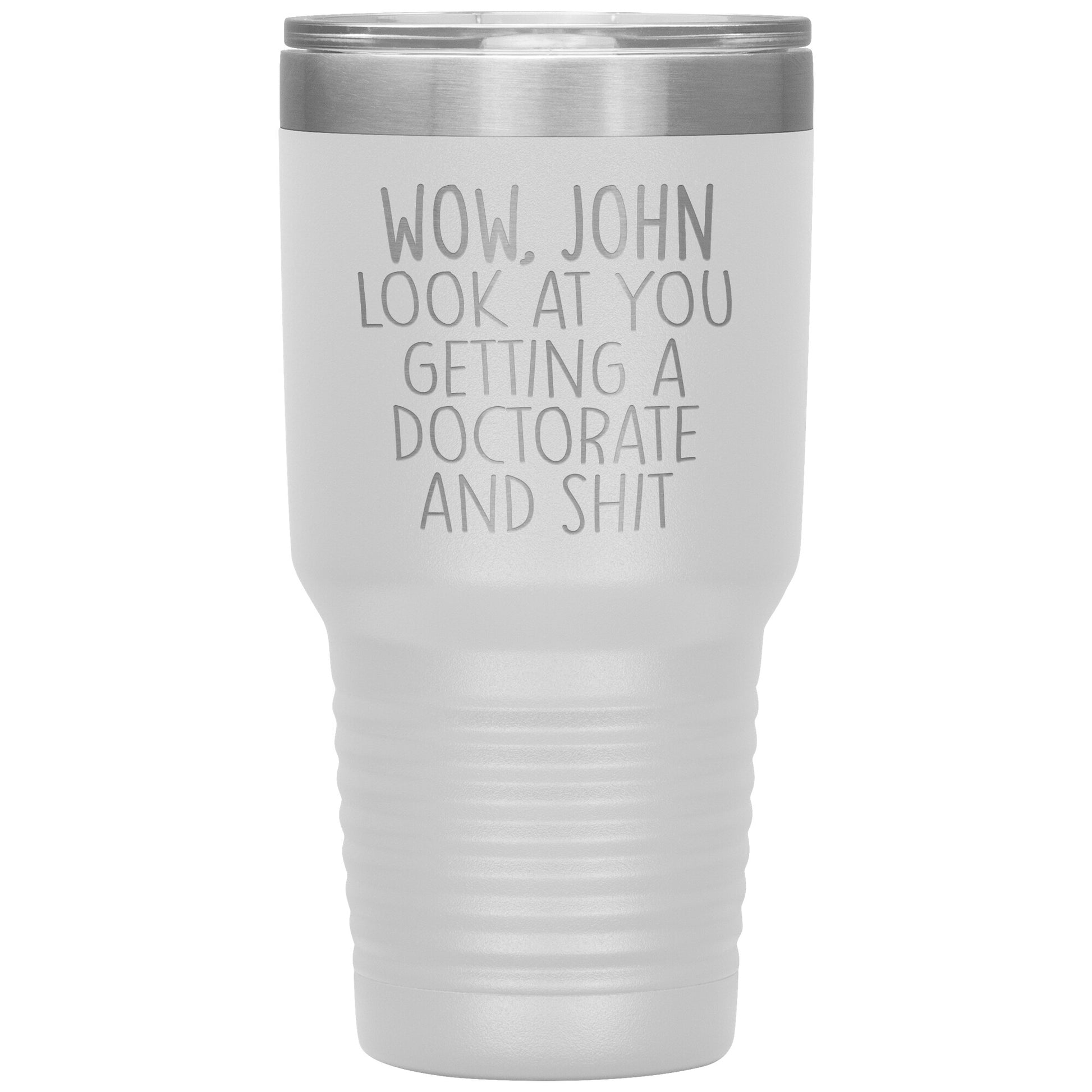 Wow Look at You Getting a Doctorate Tumbler