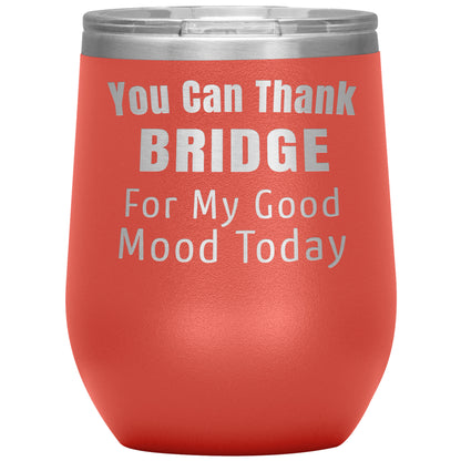 You Can Thank Bridge Good Mood Tumbler
