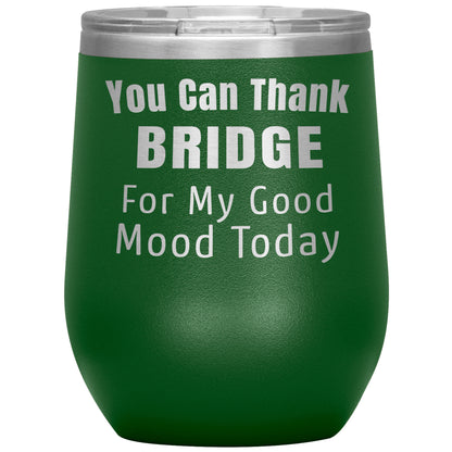 You Can Thank Bridge Good Mood Tumbler