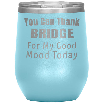You Can Thank Bridge Good Mood Tumbler