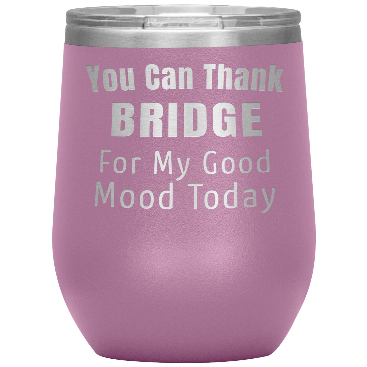 You Can Thank Bridge Good Mood Tumbler