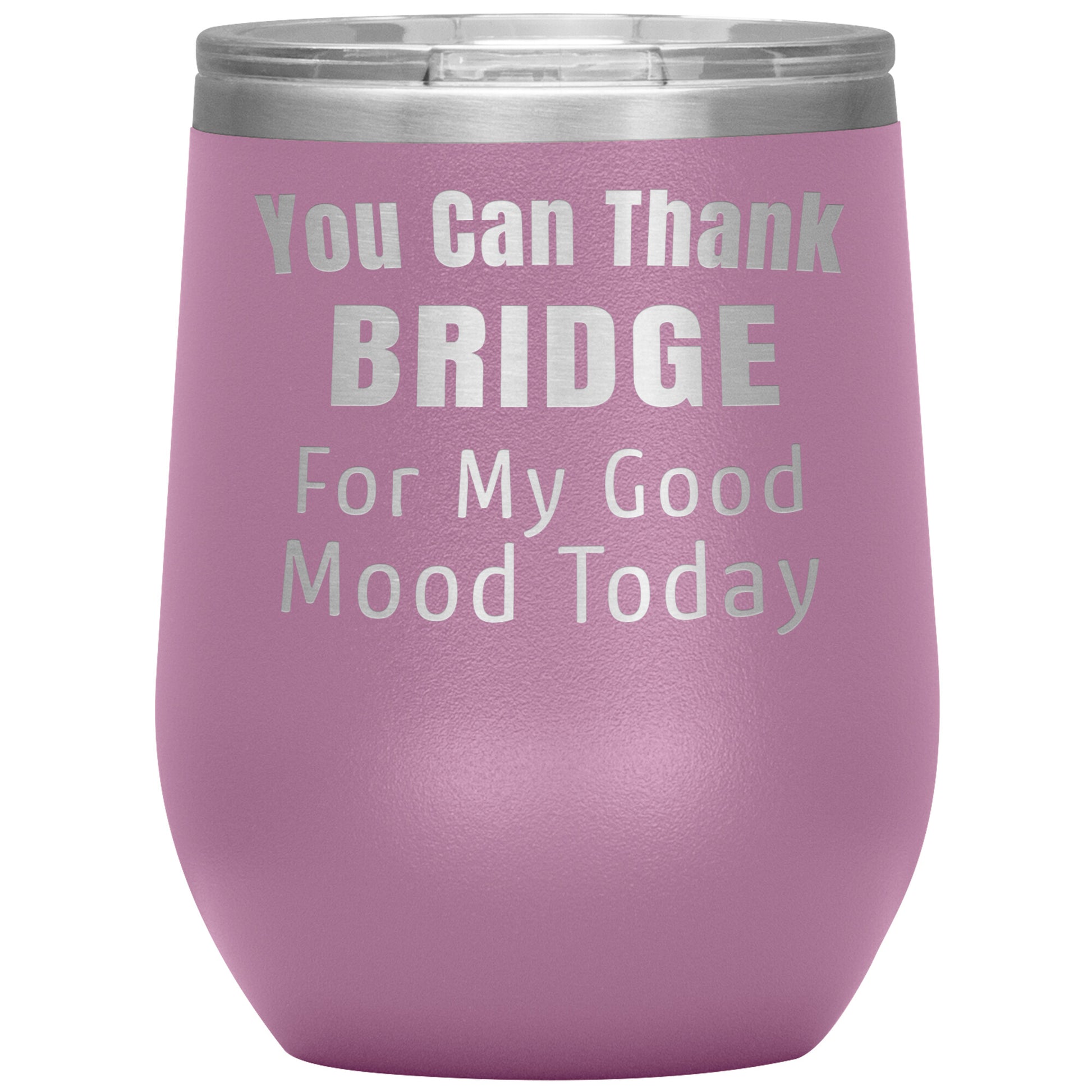 You Can Thank Bridge Good Mood Tumbler