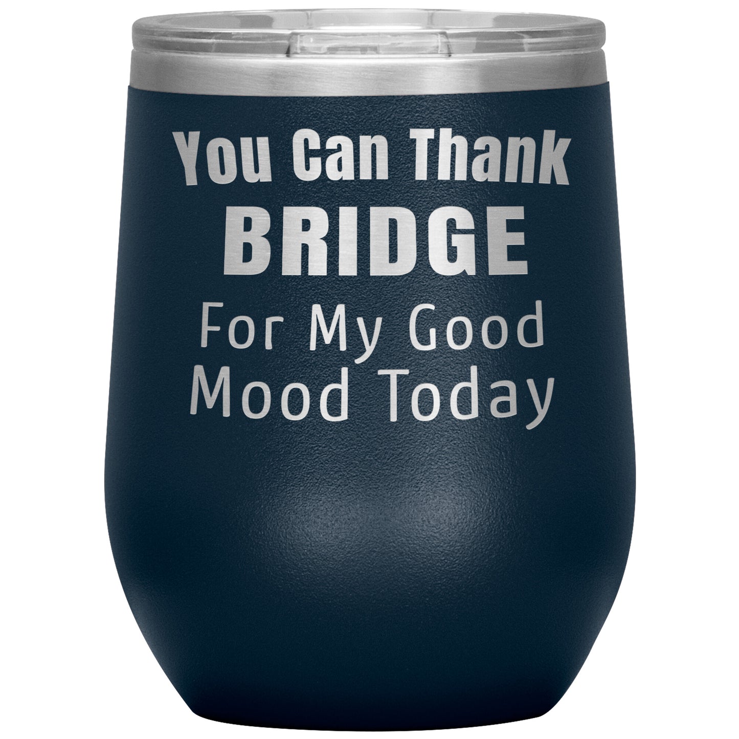 You Can Thank Bridge Good Mood Tumbler