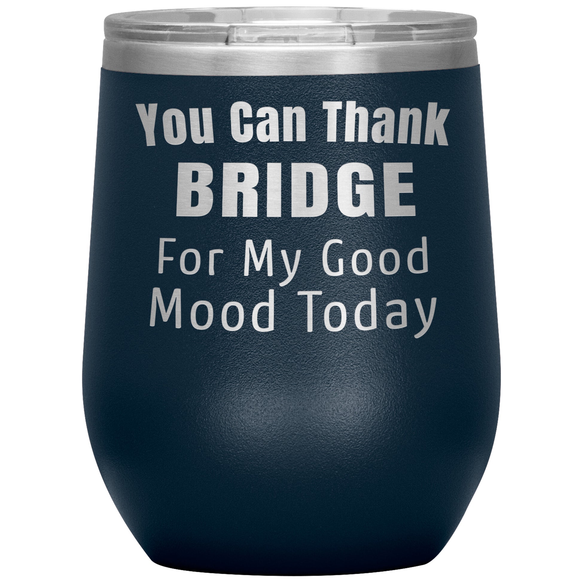 You Can Thank Bridge Good Mood Tumbler