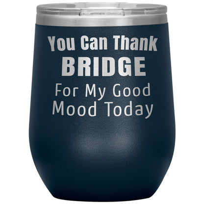 You Can Thank Bridge Good Mood Tumbler