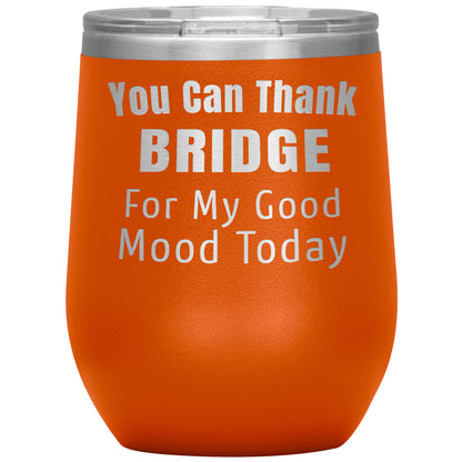 You Can Thank Bridge Good Mood Tumbler