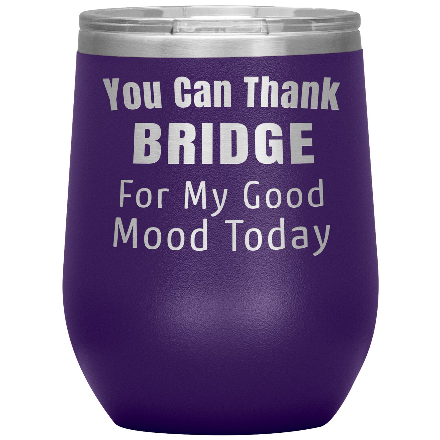 You Can Thank Bridge Good Mood Tumbler