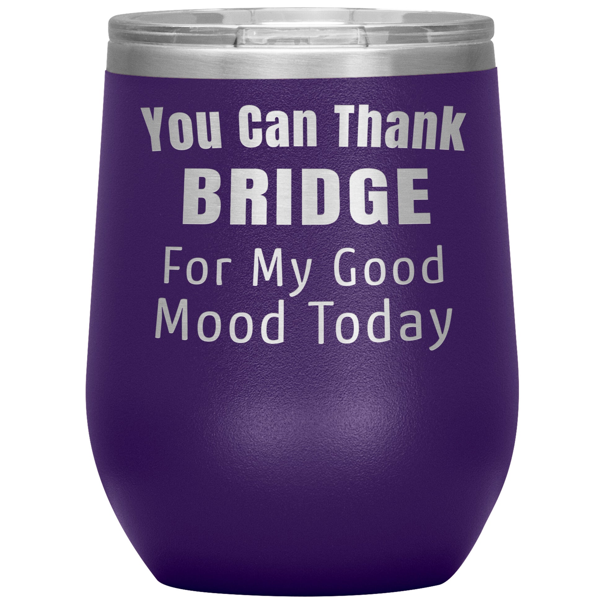 You Can Thank Bridge Good Mood Tumbler
