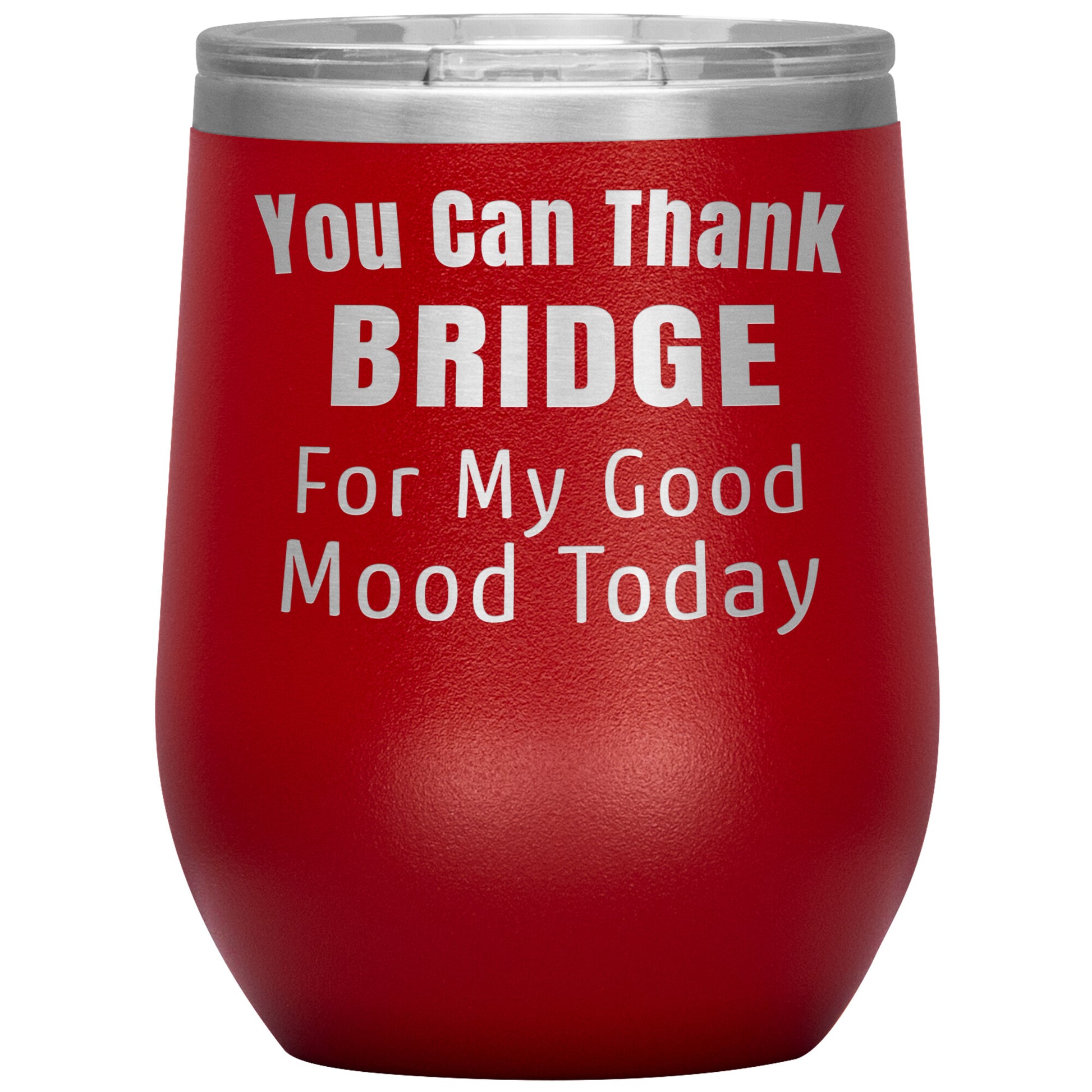 You Can Thank Bridge Good Mood Tumbler