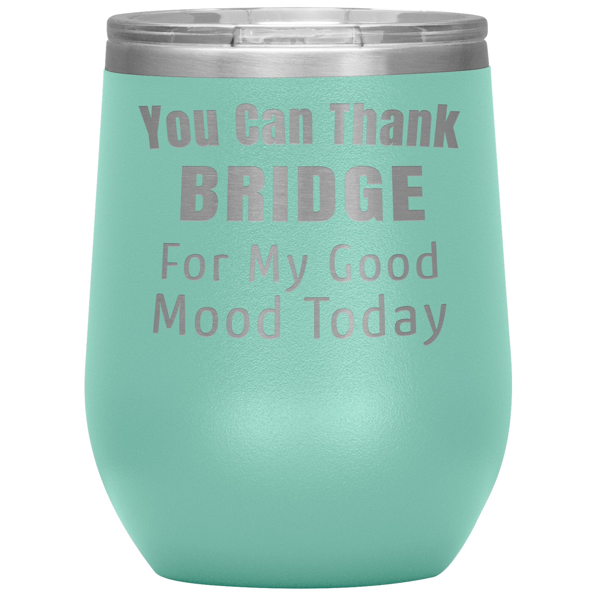 You Can Thank Bridge Good Mood Tumbler