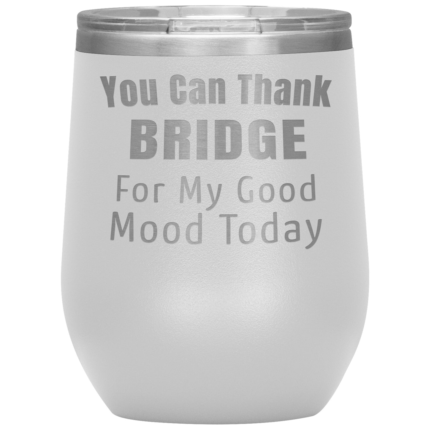 You Can Thank Bridge Good Mood Tumbler
