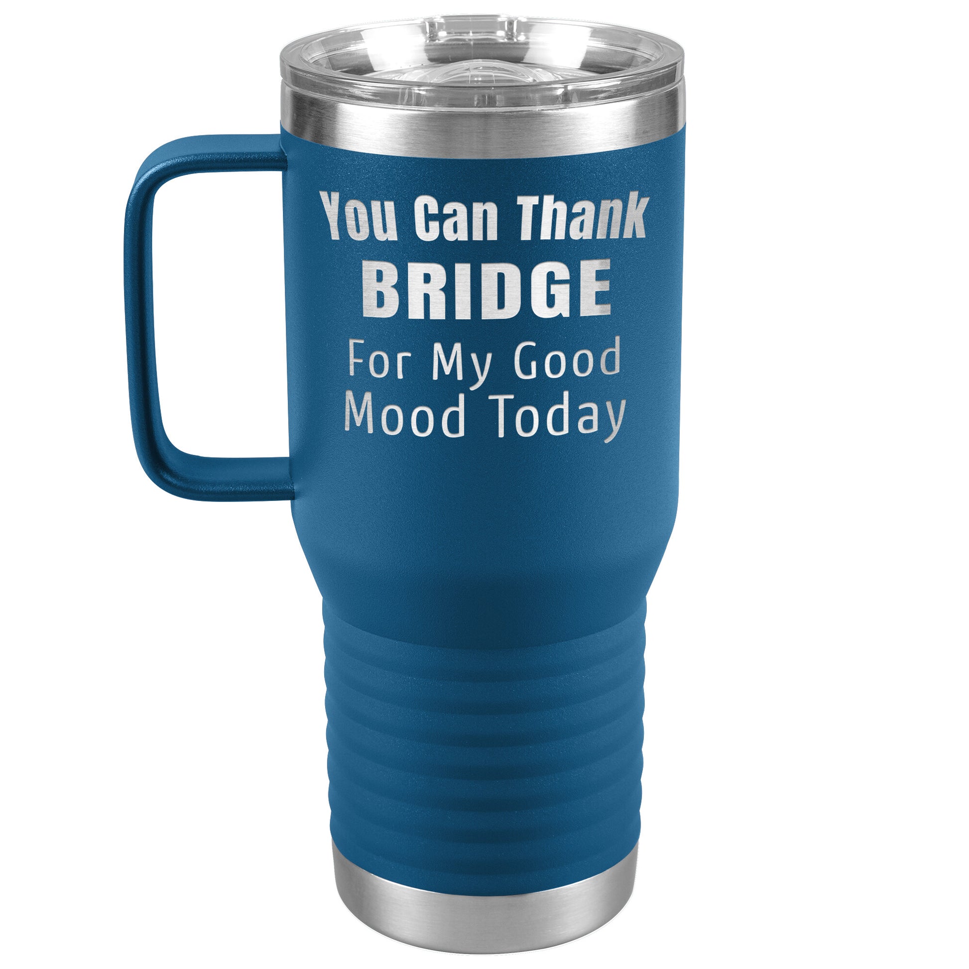 You Can Thank Bridge Good Mood Tumbler