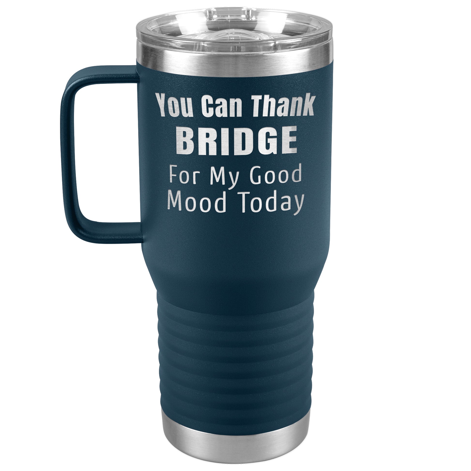 You Can Thank Bridge Good Mood Tumbler