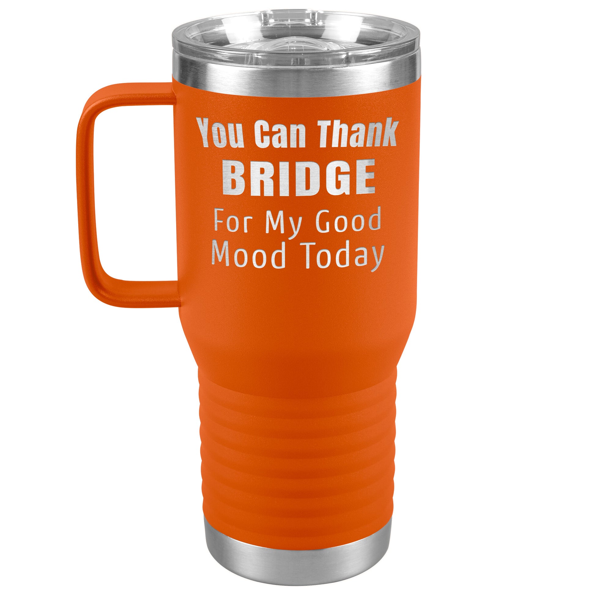 You Can Thank Bridge Good Mood Tumbler