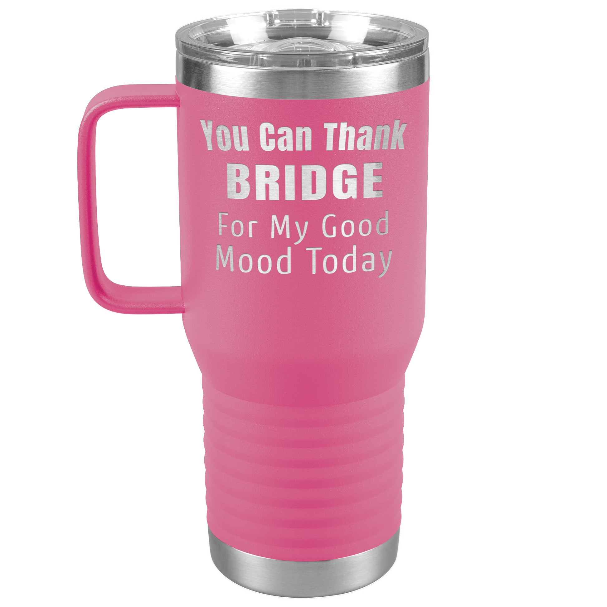 You Can Thank Bridge Good Mood Tumbler