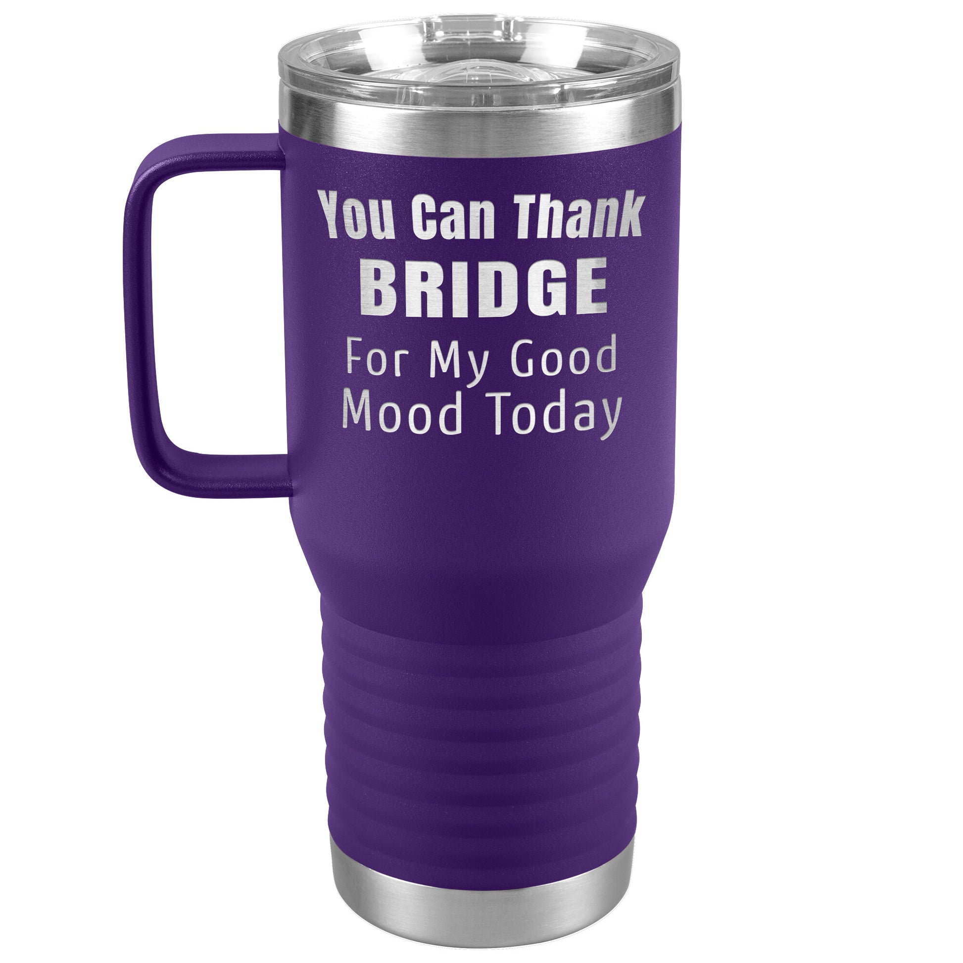 You Can Thank Bridge Good Mood Tumbler