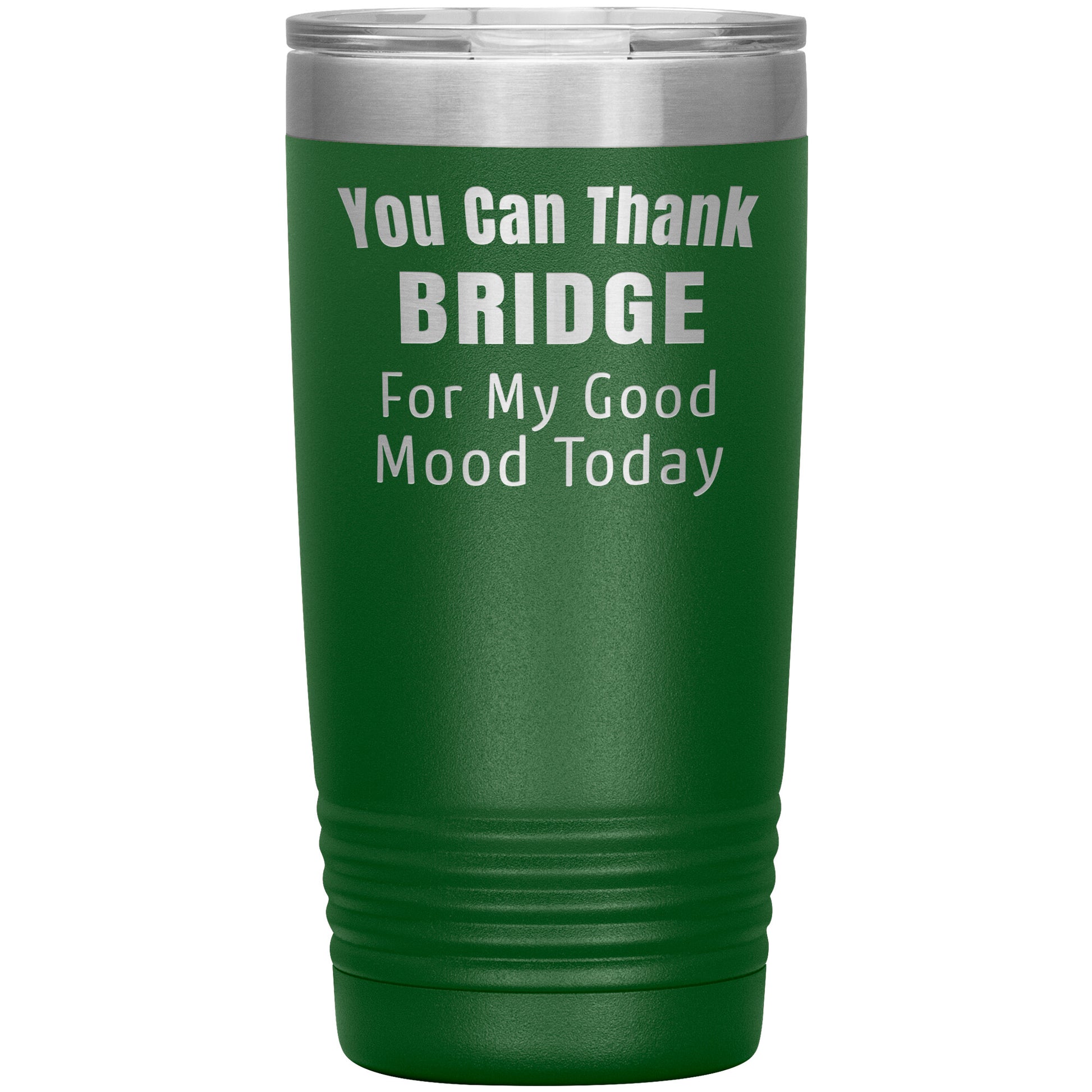 You Can Thank Bridge Good Mood Tumbler