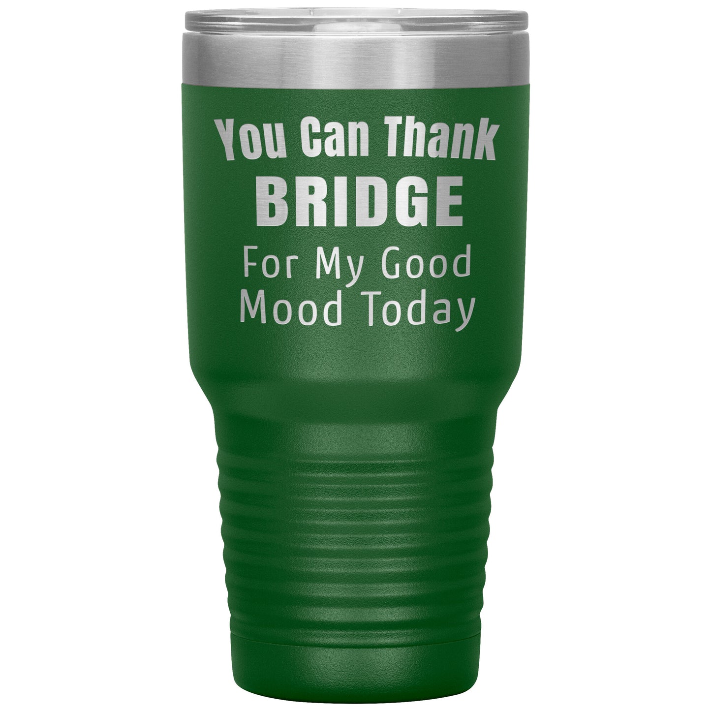 You Can Thank Bridge Good Mood Tumbler