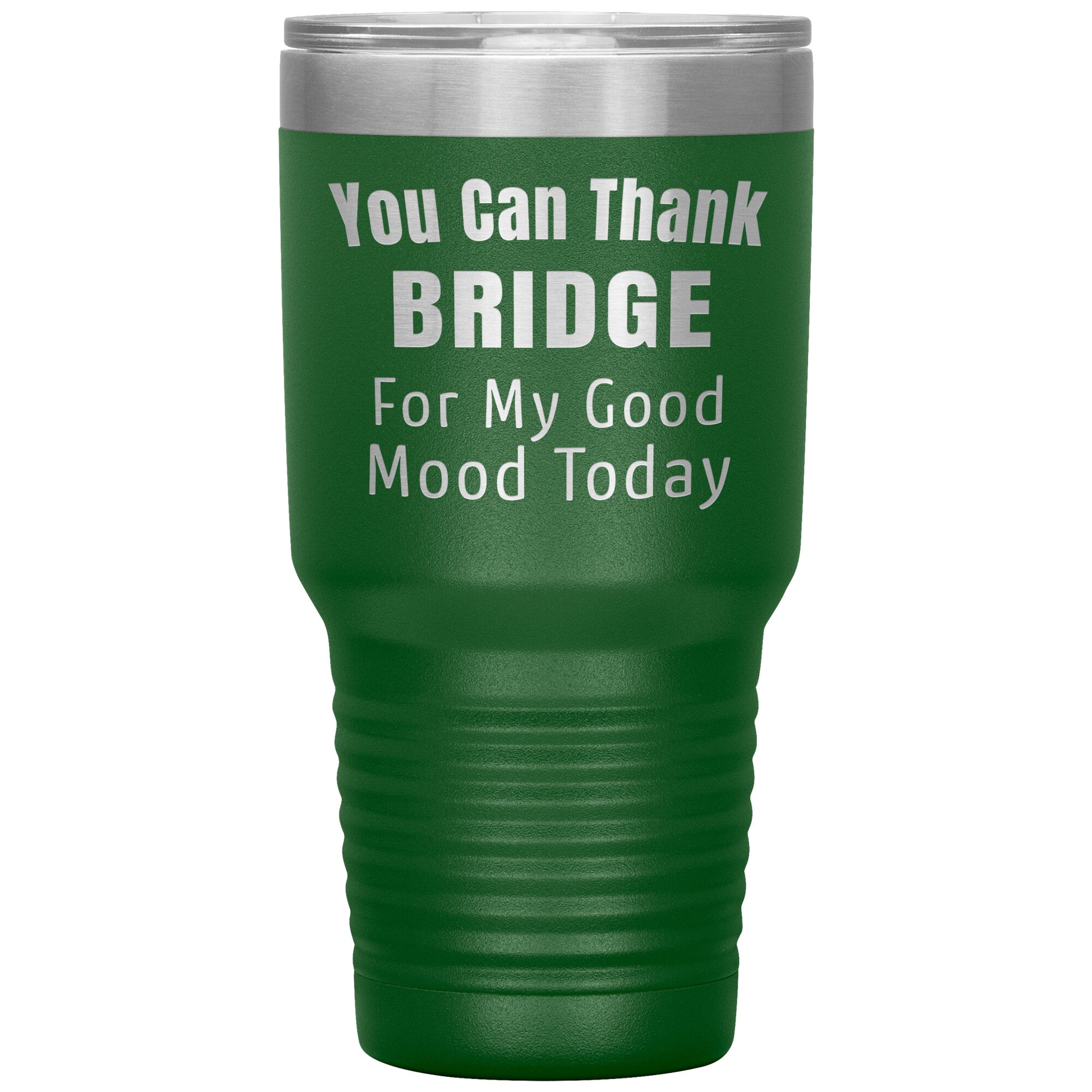 You Can Thank Bridge Good Mood Tumbler