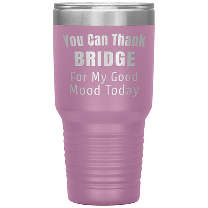 You Can Thank Bridge Good Mood Tumbler