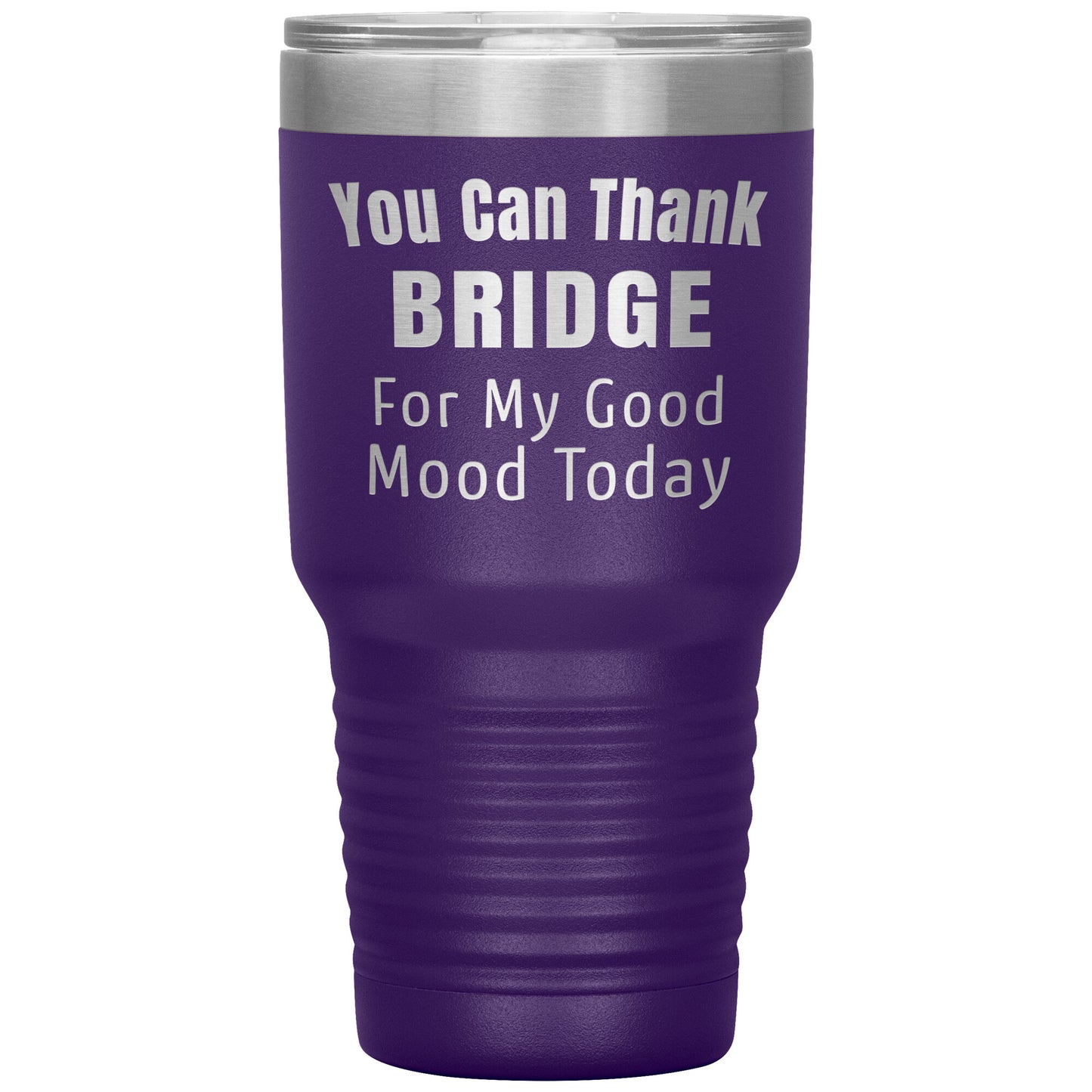 You Can Thank Bridge Good Mood Tumbler