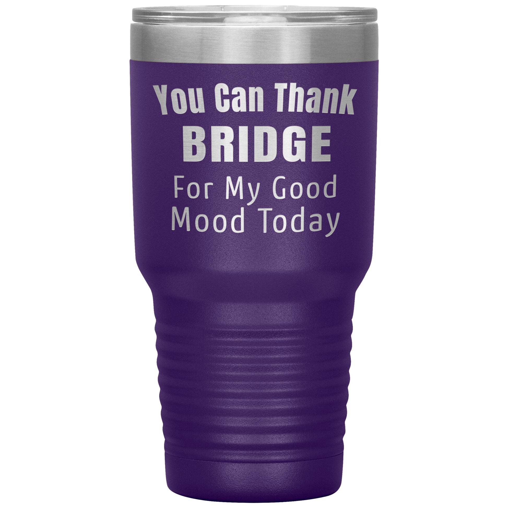 You Can Thank Bridge Good Mood Tumbler