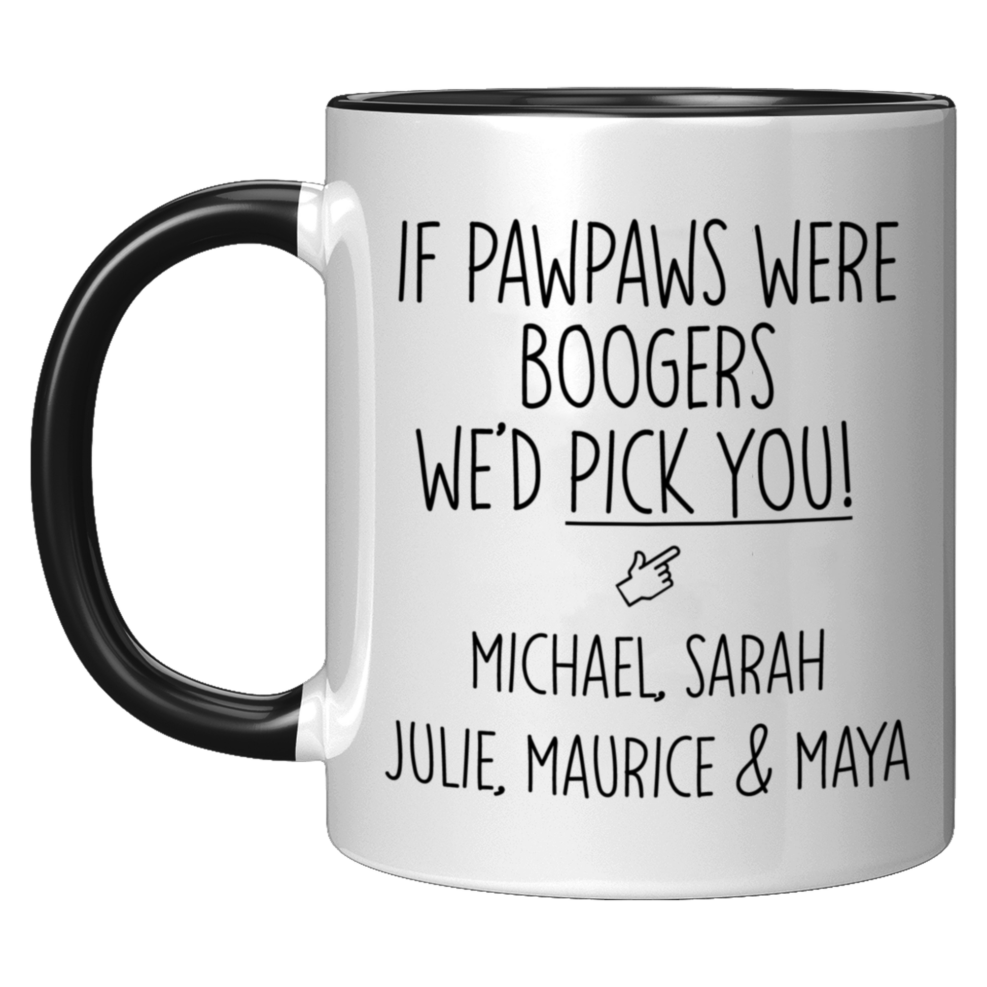 If Pawpaws were Boogers We'd Pick You Mug