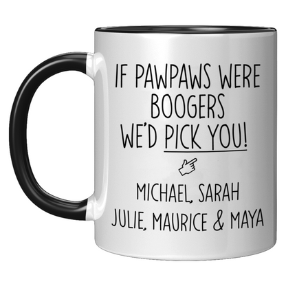 If Pawpaws were Boogers We'd Pick You Mug